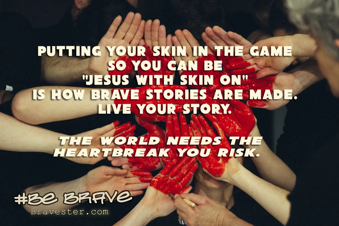 These Are the People You Want in Your Brave Life