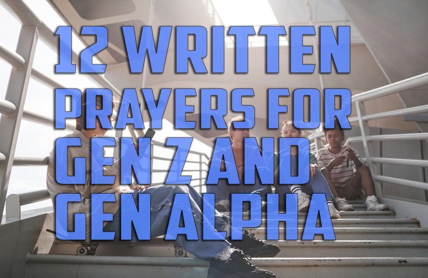 12 Written Prayers for Gen Z and Gen Alpha